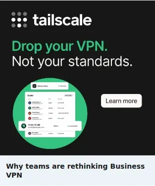 Tailscale Single Image Ad: Why teams are rethinking Business VPN