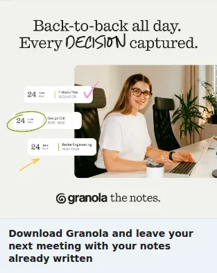 Granola Single Image Ad: Download Granola and leave your next meeting with your notes already written