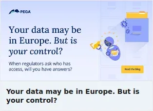 Pegasystems Single Image Ad: Your data may be in Europe. But is your control?