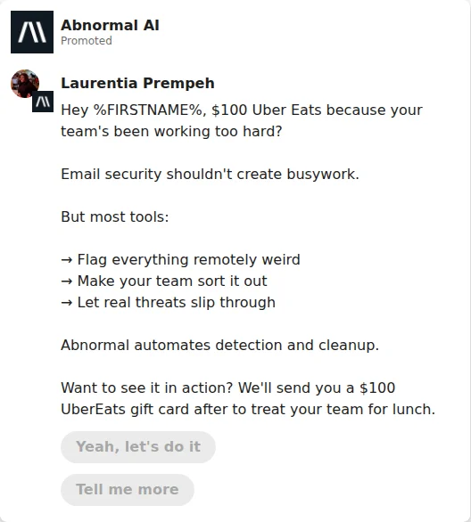 Message Ad by Abnormal AI: Abnormal AI Promoted Laurentia Prempeh Hey %FIRSTNAME%, $100 Uber Eats because your teams been...