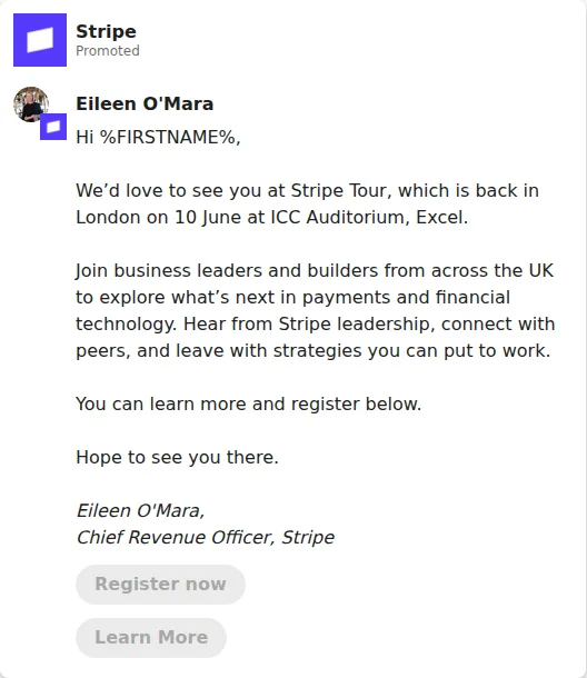 Message Ad by Stripe: Stripe Promoted Eileen O'Mara Hi %FIRSTNAME%,We’d love to see you at Stripe Tour, which is back in...
