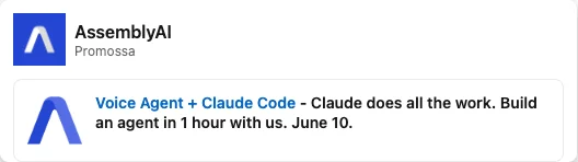 Text Ad by AssemblyAI: AssemblyAI Promossa Voice Agent + Claude Code - Claude does all the work. Build an agent in 1 hour...