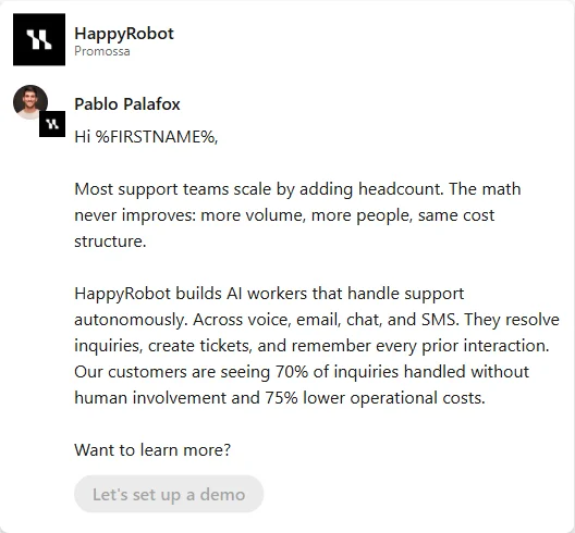 Message Ad by HappyRobot: HappyRobot Promossa Pablo Palafox Hi %FIRSTNAME%,Most support teams scale by adding headcount. The...